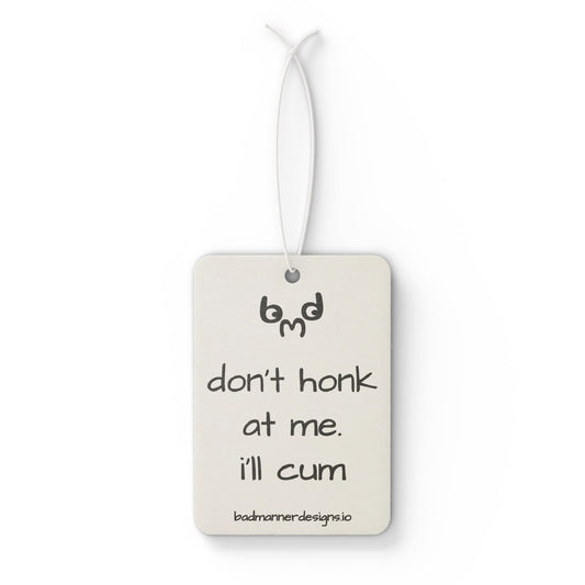 Bad Manner Air Freshener - "Don't Honk at Me"